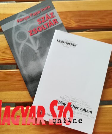 Hány ember voltam, Száz zsoltár – mindkét kötet a kishegyesi Szó-Beszéd gondozásában jelent meg Hány ember voltam, Száz zsoltár – mindkét kötet a kishegyesi Szó-Beszéd gondozásában jelent meg